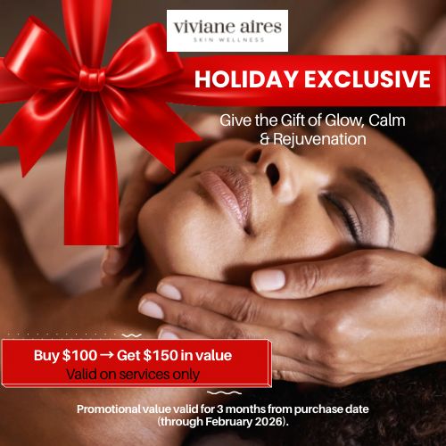 Holiday Exclusive Buy $100 and redeem $150 in services at Viviane Aires Skin Wellness Facial Studio